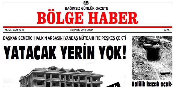 30 KASIM CUMA 2018 BÖLGE HABER GAZETESİ... SABAH BAYİLERDE...