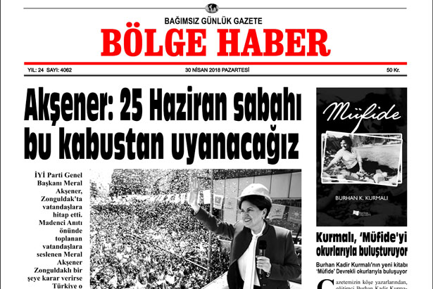 30 NİSAN 2018 PAZARTESİ BÖLGE HABER GAZETESİ SABAH BAYİLERDE...