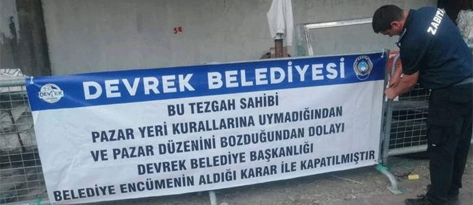 DEVREK'TE  İKİ ESNAFIN TEZGAHI KAPATILDI