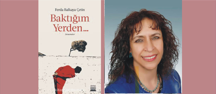 FERDA BALKAYA ÇETİN: BAKTIĞIM YERDEN....