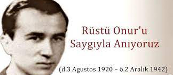 RÜŞTÜ ONUR’U ÖZLEMLE ANIYORUZ