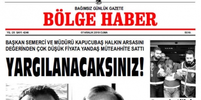 07 ARALIK CUMA 2018 BÖLGE HABER GAZETESİ... SABAH BAYİLERDE...