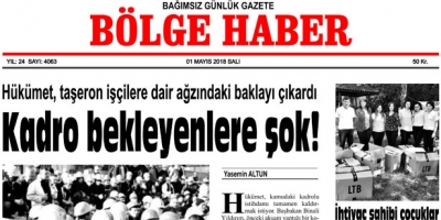  1 MAYIS 2018 SALI BÖLGE HABER GAZETESİ SABAH BAYİLERDE...