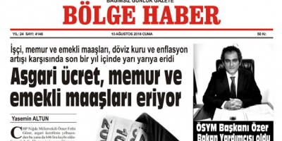 10 AĞUSTOS CUMA 2018 BÖLGE HABER GAZETESİ... SABAH BAYİLERDE....