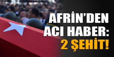 2 ASKERİMİZ ŞEHİT OLDU