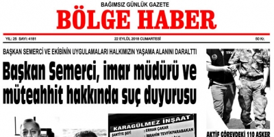 22 EYLÜL CUMARTESİ 2018 BÖLGE HABER GAZETESİ... SABAH BAYİLERDE....