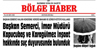  25 EYLÜL SALI 2018 BÖLGE HABER GAZETESİ... SABAH BAYİLERDE....