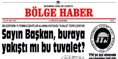 31 EKİM ÇARŞAMBA 2018 BÖLGE HABER GAZETESİ... SABAH BAYİLERDE....