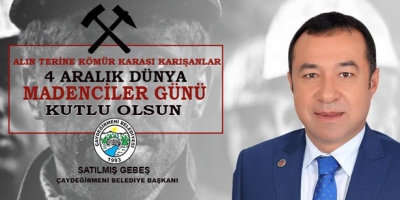 BAŞKAN GEBEŞ, 4 ARALIK DÜNYA MADENCİLER GÜNÜ’NÜ KUTLADI