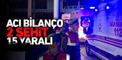 FECİ KAZA: 2 ŞEHİT, 15 YARALI