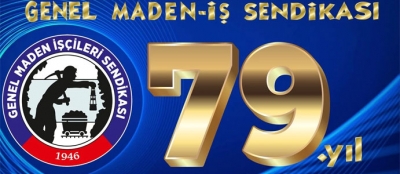 GENEL MADEN İŞÇİLERİ SENDİKASI 79 YAŞINDA