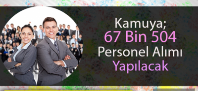 KAMUYA 67 BİN PERSONEL ALINACAK