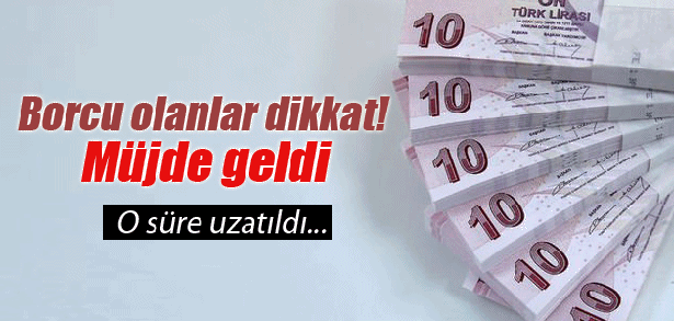 MİLYONLARI İLGİLENDİREN KARAR: SÜRE UZATILDI