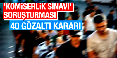 SINAV OPERASYONU: ÇOK SAYIDA GÖZALTI VAR…