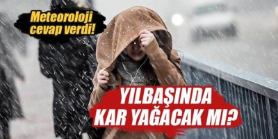 YENİ YILDA KAR YAĞACAK MI? İŞTE CEVABI...